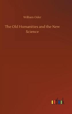 The Old Humanities and the New Science (Hardback)
