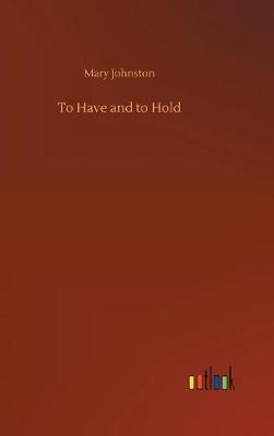 To Have and to Hold (Hardback)