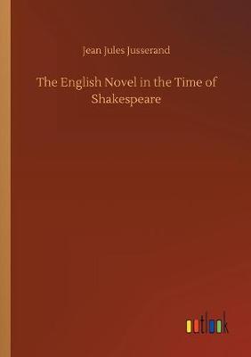 The English Novel in the Time of Shakespeare (Paperback)