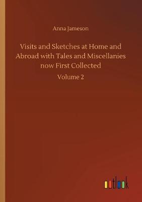 Visits and Sketches at Home and Abroad with Tales and Miscellanies Now First Collected (Paperback)
