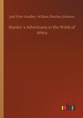 Stanley s Adventures in the Wilds of Africa (Paperback)