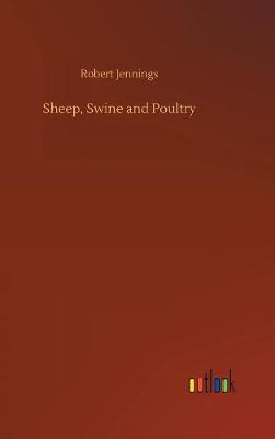 Sheep, Swine and Poultry (Hardback)