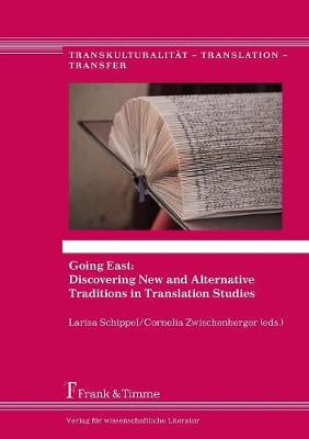 Going East: Discovering New and Alternative Traditions in Translation Studies - Transkulturalitat - Translation - Transfer 28 (Paperback)