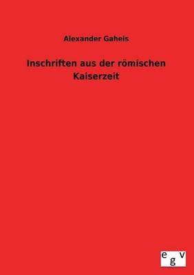 Inschriften Aus Der Romischen Kaiserzeit (Paperback)