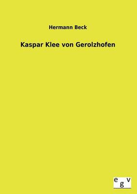 Kaspar Klee Von Gerolzhofen (Paperback)