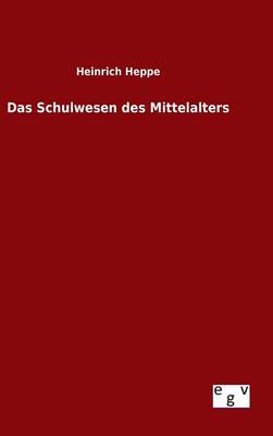 Das Schulwesen Des Mittelalters (Hardback)