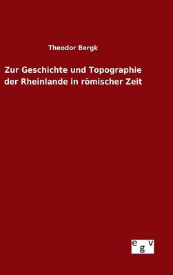 Zur Geschichte Und Topographie Der Rheinlande in R mischer Zeit (Hardback)