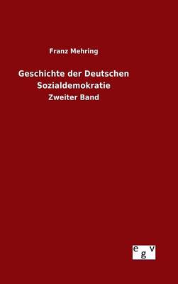Geschichte Der Deutschen Sozialdemokratie (Hardback)