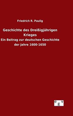 Geschichte Des Drei igj hrigen Krieges (Hardback)