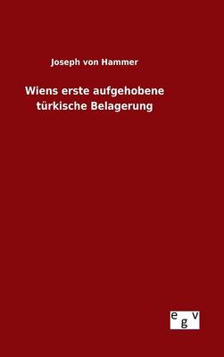 Wiens Erste Aufgehobene T rkische Belagerung (Hardback)