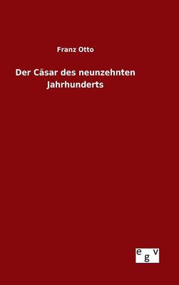 Der C sar Des Neunzehnten Jahrhunderts (Hardback)