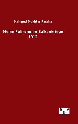 Meine F hrung Im Balkankriege 1912 (Hardback)