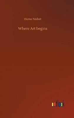 Where Art begins (Hardback)