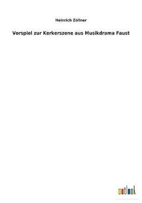 Vorspiel Zur Kerkerszene Aus Musikdrama Faust (Paperback)