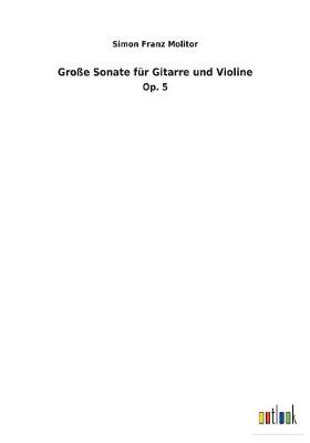 Grosse Sonate Fur Gitarre Und Violine (Paperback)