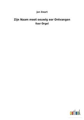 Zijn Naam Moet Eeuwig Eer Ontvangen (Paperback)