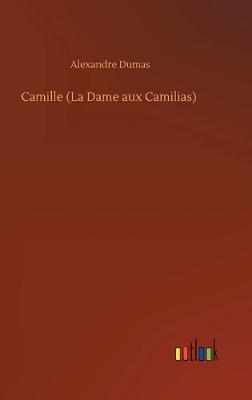 Camille (La Dame aux Camilias) (Hardback)