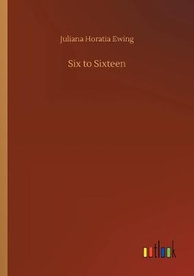Six to Sixteen (Paperback)