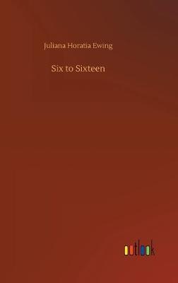 Six to Sixteen (Hardback)