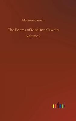 The Poems of Madison Cawein (Hardback)