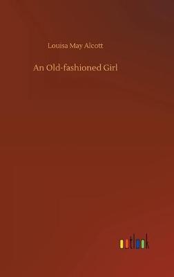 An Old-fashioned Girl (Hardback)