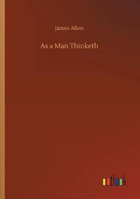 As a Man Thinketh (Paperback)