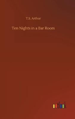 Ten Nights in a Bar Room (Hardback)