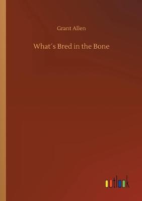 Whats Bred in the Bone (Paperback)