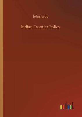 Indian Frontier Policy (Paperback)