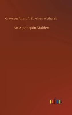 An Algonquin Maiden (Hardback)