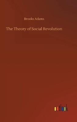 The Theory of Social Revolution (Hardback)
