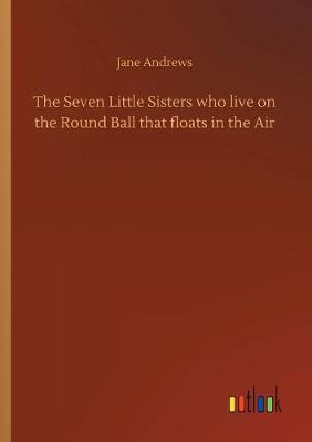 The Seven Little Sisters who live on the Round Ball that floats in the Air (Paperback)