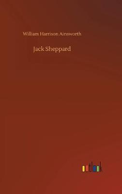 Jack Sheppard (Hardback)