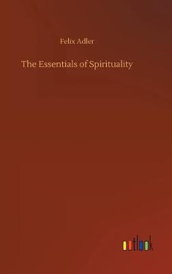 The Essentials of Spirituality (Hardback)