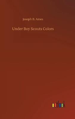 Under Boy Scouts Colors (Hardback)