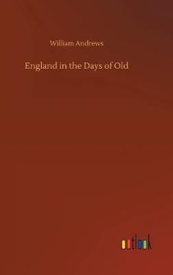 England in the Days of Old (Hardback)
