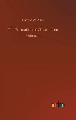 The Formation of Chistendom (Hardback)