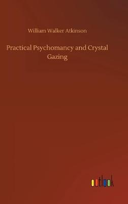 Practical Psychomancy and Crystal Gazing (Hardback)