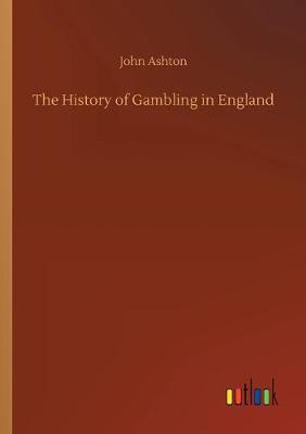 The History of Gambling in England (Paperback)