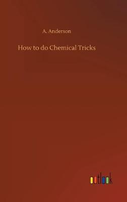 How to do Chemical Tricks (Hardback)