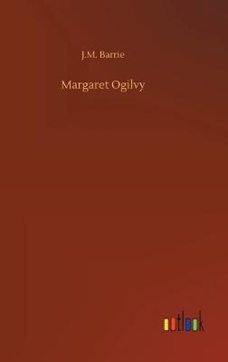 Margaret Ogilvy (Hardback)
