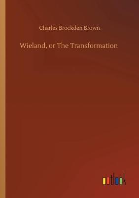 Wieland, or The Transformation (Paperback)