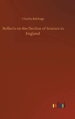 Reflects on the Decline of Science in England (Hardback)