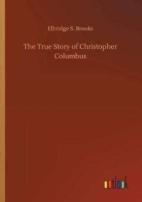 The True Story of Christopher Columbus (Paperback)