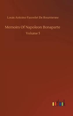 Memoirs Of Napoleon Bonaparte (Hardback)