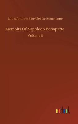 Memoirs Of Napoleon Bonaparte (Hardback)