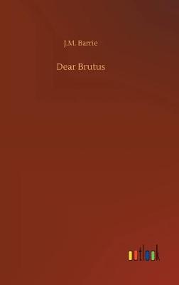 Dear Brutus (Hardback)