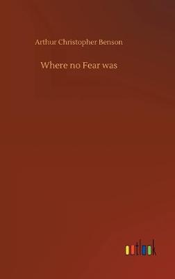 Where no Fear was (Hardback)