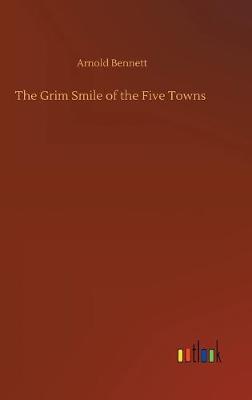 The Grim Smile of the Five Towns (Hardback)