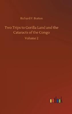 Two Trips to Gorilla Land and the Cataracts of the Congo (Hardback)
